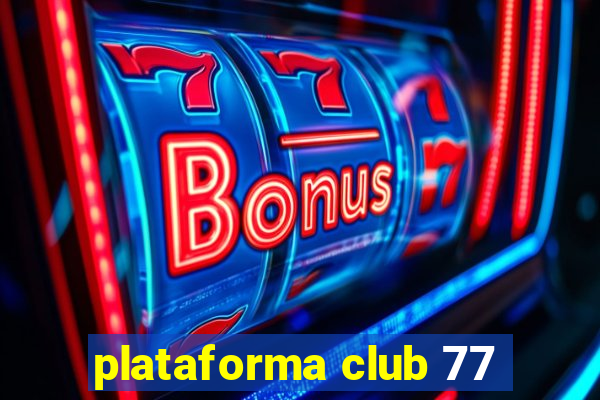 plataforma club 77